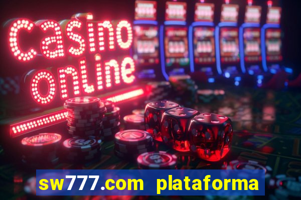 sw777.com plataforma cassino online